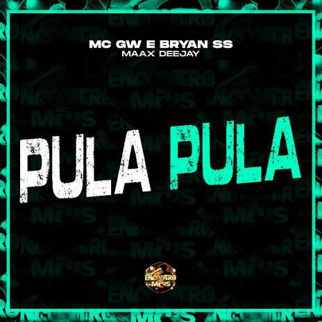 Pula Pula ft. MC Bryan SS, Maax Deejay & Encontro de MC's | Boomplay Music