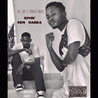 GIVIN' DEM HARDA ft. UNRULY MARC lyrics | Boomplay Music