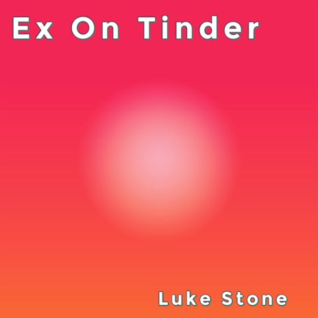 Ex On Tinder | Boomplay Music