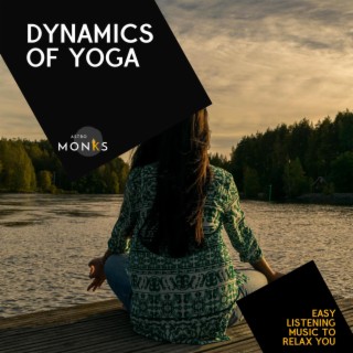 Dynamics of Yoga - Easy Listening Music to Relax You