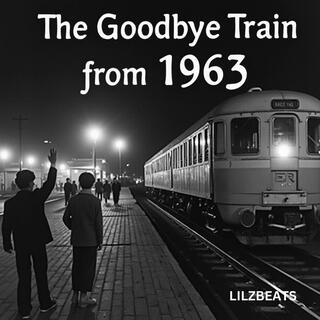 The Goodbye Train from 1963