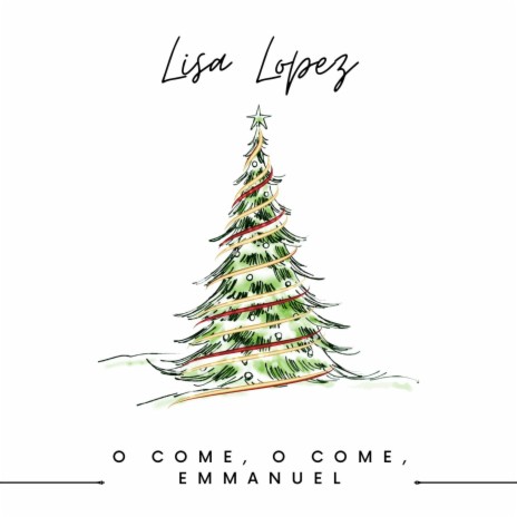 O COME, O COME, EMMANUEL ft. LISA LOPEZ | Boomplay Music