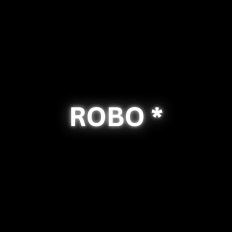 Robo* ft. InfinityX | Boomplay Music