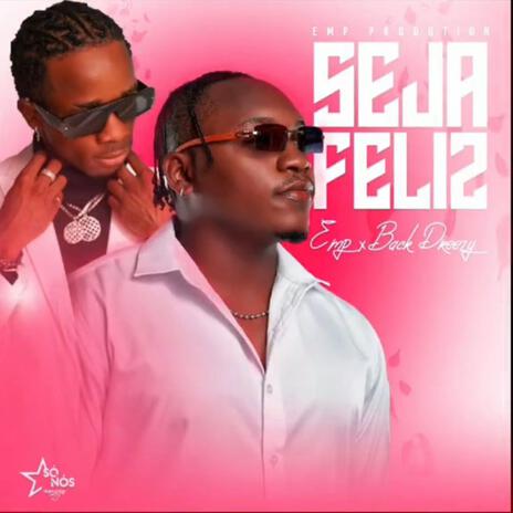 SEJA FELIZ ft. Back Dreezy & EMP