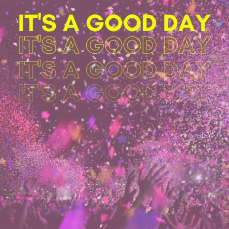 It's a Good Day | Boomplay Music