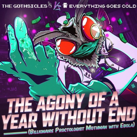 The Agony of a Year Without End (Billionaire Proctologist Mothman with Ebola) ft. Everything Goes Cold | Boomplay Music