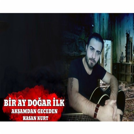 Bir Ay Doğar İlk Akşamdan Geceden | Boomplay Music