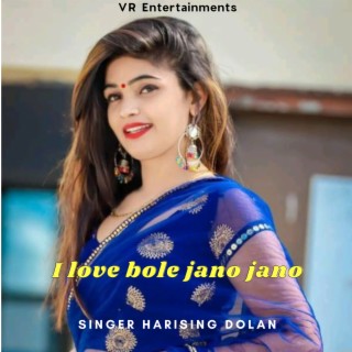 I Love Bole Jano Jano