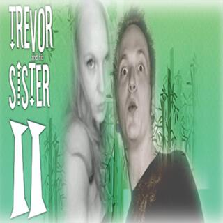 Trevor And His Sister Two