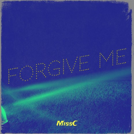 Forgive Me | Boomplay Music