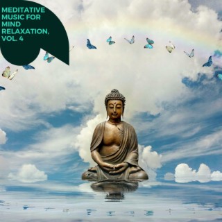 Meditative Music for Mind Relaxation, Vol. 4