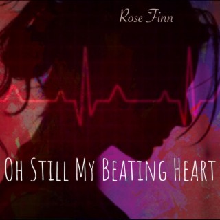 Oh Still My Beating Heart lyrics | Boomplay Music