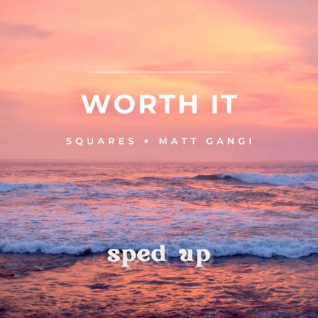 Worth It (Sped Up) ft. Matt Gangi | Boomplay Music