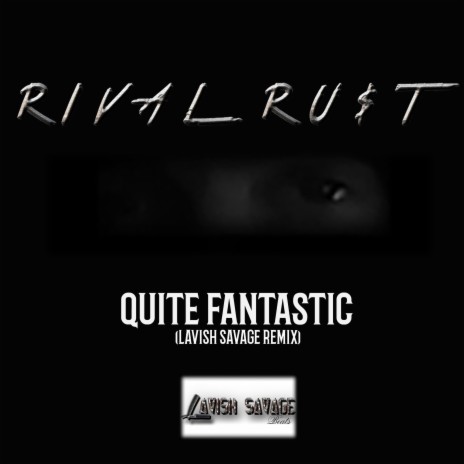 Quite Fantastic (Lavish Savage Remix) ft. Lavish Savage | Boomplay Music