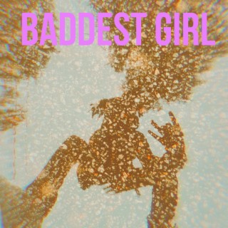 Baddest girl