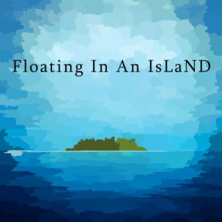 Floating In An IsLaND