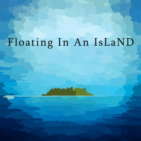 Floating In An IsLaND | Boomplay Music