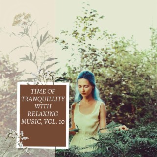 Time of Tranquillity with Relaxing Music, Vol. 10
