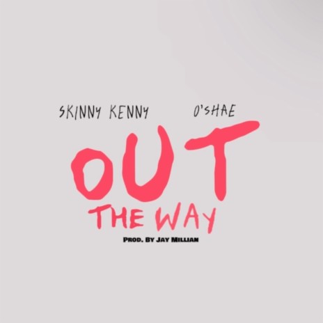 Out The Way ft. O'Shae | Boomplay Music