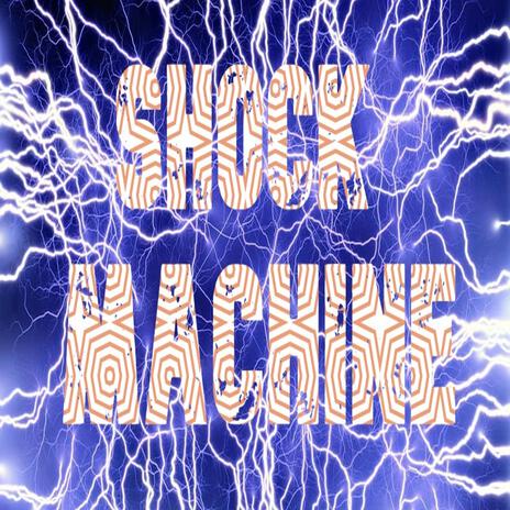 Shock Machine | Boomplay Music