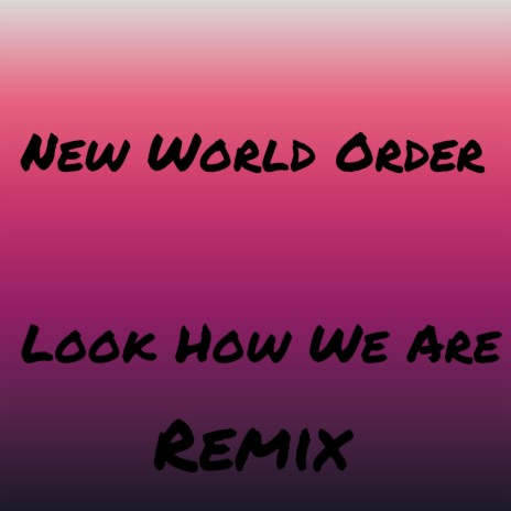 Look how we are world order | Boomplay Music