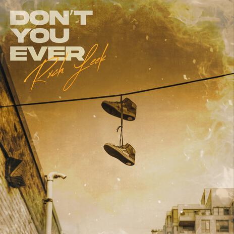 Don't You Ever | Boomplay Music