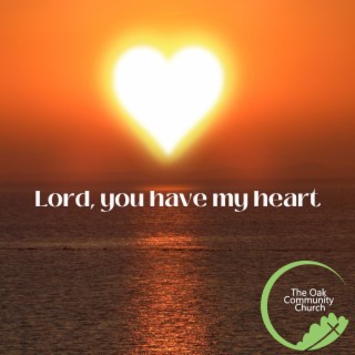 Lord, You Have My Heart