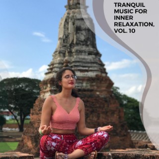 Tranquil Music for Inner Relaxation, Vol. 10