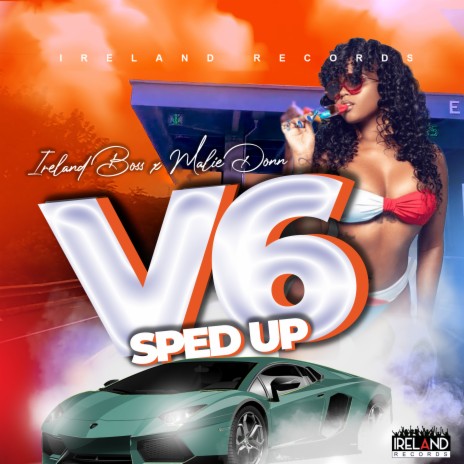 V6 Sped Up ft. Ireland Boss | Boomplay Music