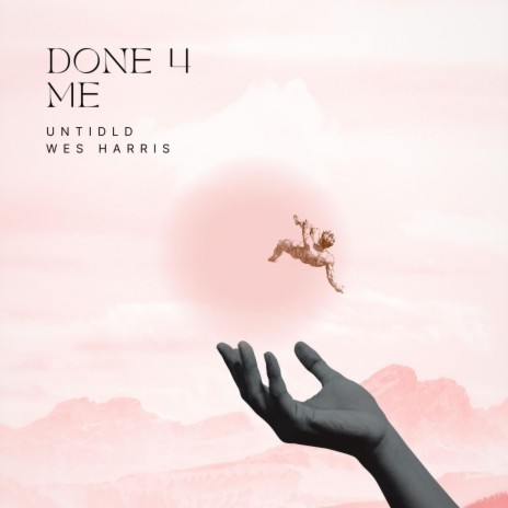 DONE 4 ME ft. Wes Harris | Boomplay Music