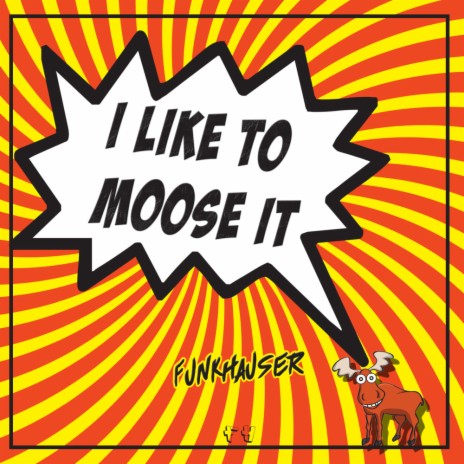 I Like To Moose It | Boomplay Music
