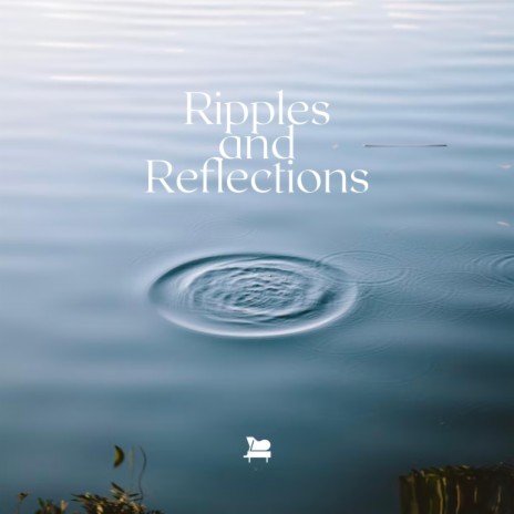 Ripples and Reflections | Boomplay Music