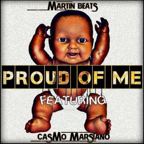 Proud of Me ft. Casmo Marsiano | Boomplay Music