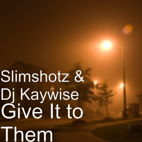 Give It to Them ft. Dj Kaywise | Boomplay Music