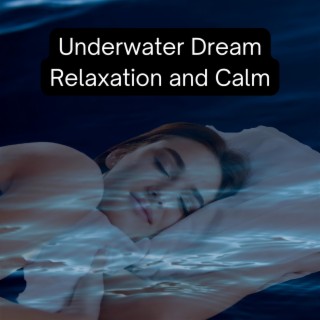 Underwater Dream: Relaxation and Calm