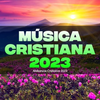 Música Cristiana 2023 (Alabanzas Cristianas 2023)