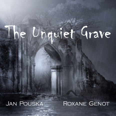 The Unquiet Grave ft. Roxane Genot | Boomplay Music