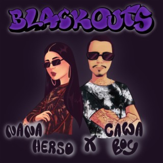 BLACKOUTS ft. El Cawa lyrics | Boomplay Music