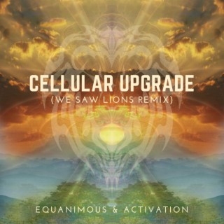Cellular Upgrade (We Saw Lions Remix)