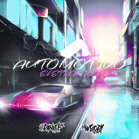 Automotivo Eletrônico ft. DJ Daniel 2K | Boomplay Music