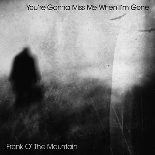 You're Gonna Miss Me When I'm Gone (Alternative Version)