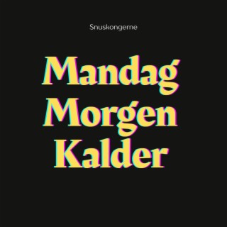 Mandag Morgen Kalder