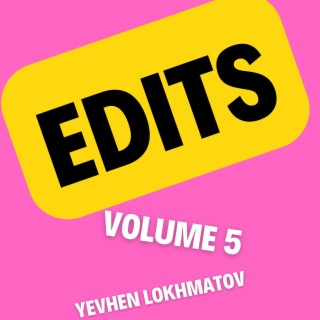 Edits, Vol. 5