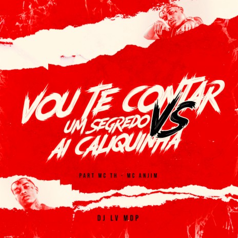 Vou Te Contar um Segredo Vs Ai Caliquinha ft. Mc Anjim & Mc Th | Boomplay Music