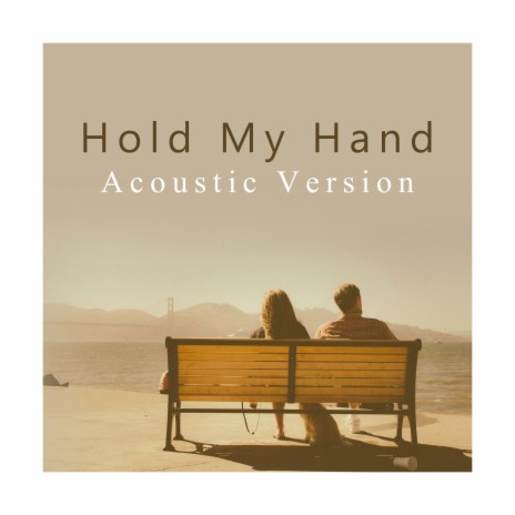 Hold My Hand (Acoustic Version) | Boomplay Music