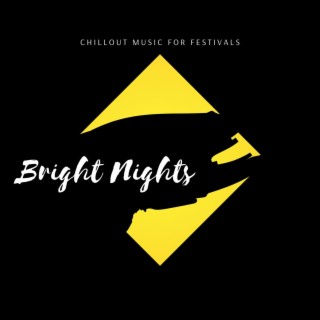 Bright Nights - Chillout Music for Festivals