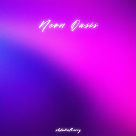 Neon Oasis | Boomplay Music