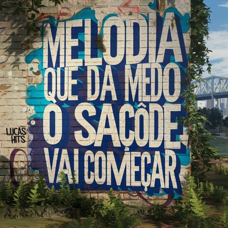 MELODIA QUE DÁ MEDO - SACODE VAI COMEÇAR | Boomplay Music