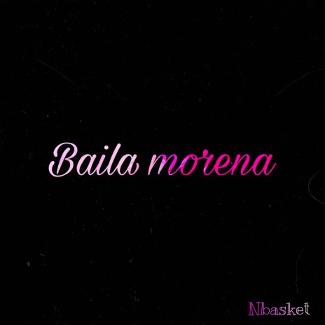 Baila Morena | Boomplay Music