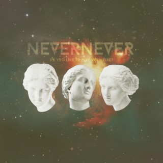 NEVERNEVER